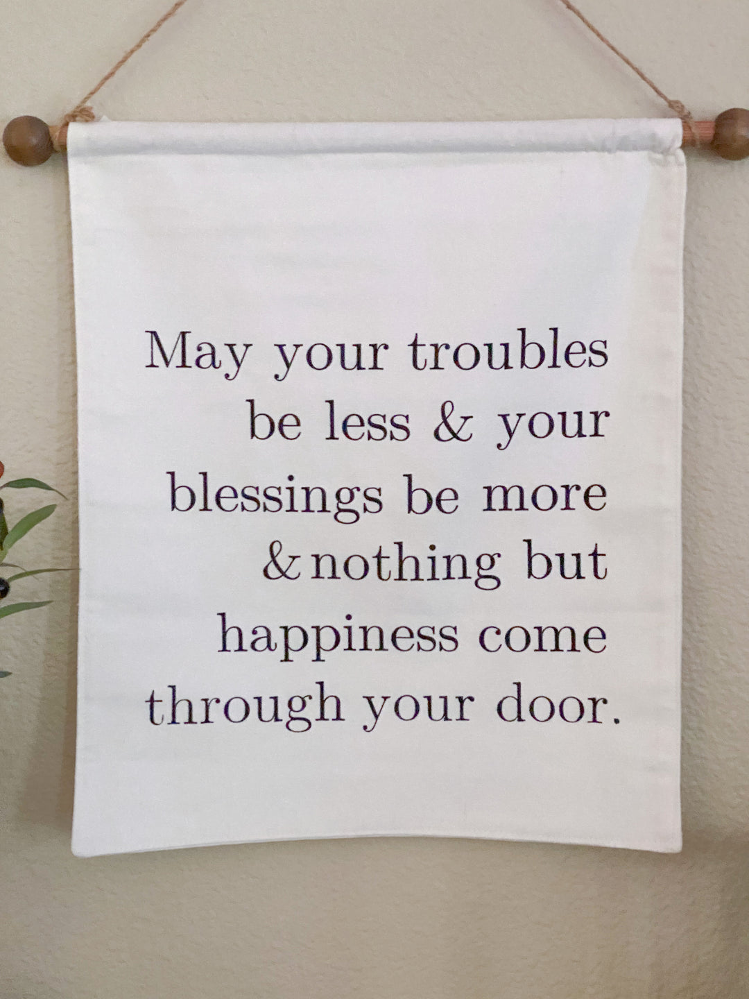 May your troubles less and your blessing be more