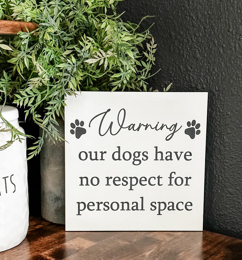 Warning our dogs have no respect shelf sitter