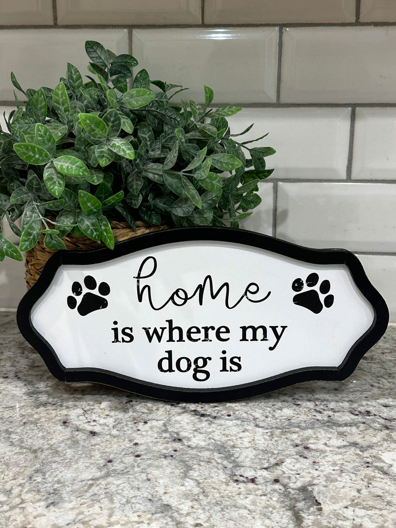 Home is where my dog is sign